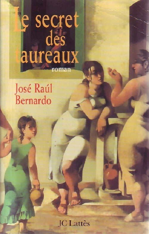 Le secret des taureaux - José Raùl Bernardo - Livre