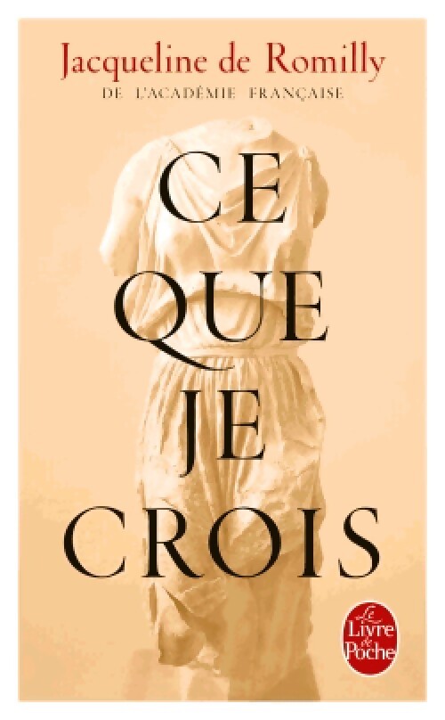 Ce que je crois - Jacqueline De Romilly - Livre