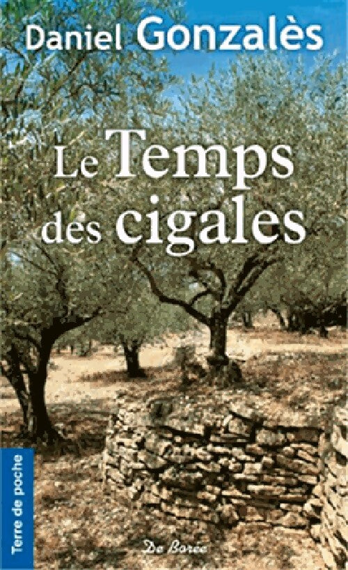 Le temps des cigales - Daniel Gonzales - Livre
