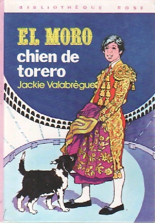 El Moro chien de torero - Jackie Valabrègue - Livre