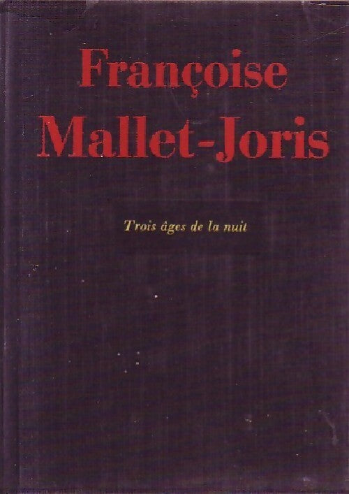 Trois âges de la nuit - Françoise Mallet-Joris - Livre