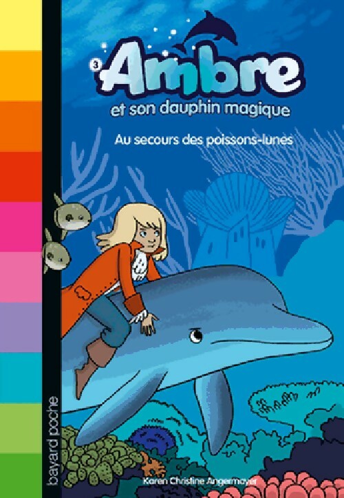 Ambre et son dauphin Magique Tome III : Au secours des poissons-lunes - Karen Christine Angermayer - Livre