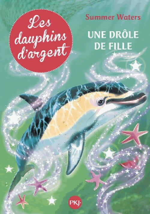 Les dauphins d'argent Tome III : Une drôle de fille - Julie Sykes - Livre