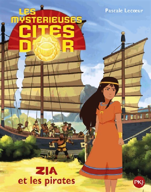 Les mystérieuses cités d'or Saison 2 : Zia et les pirates - Pascale Lecoeur - Livre