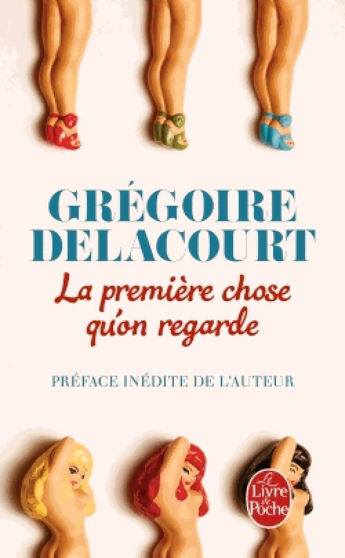 La première chose qu'on regarde - Grégoire Delacourt - Livre