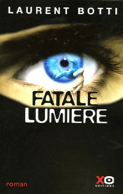 Fatale lumière - Laurent Botti - Livre