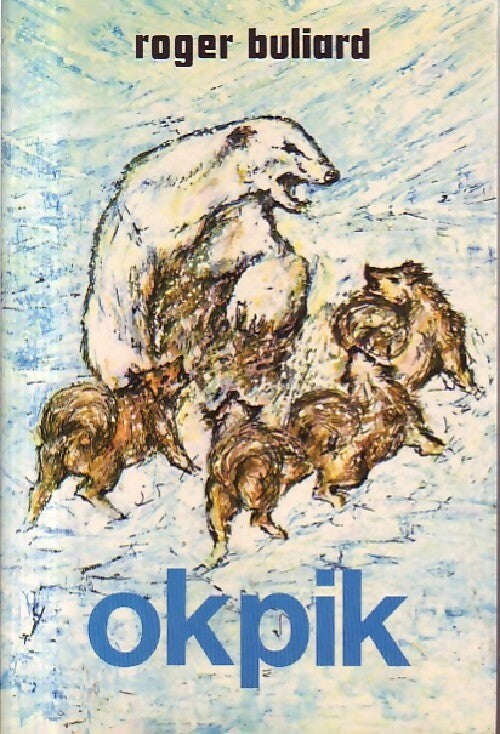 Okpik - Roger Buliard - Livre