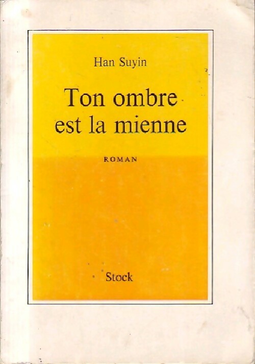 Ton ombre est la mienne - Han Suyin - Livre