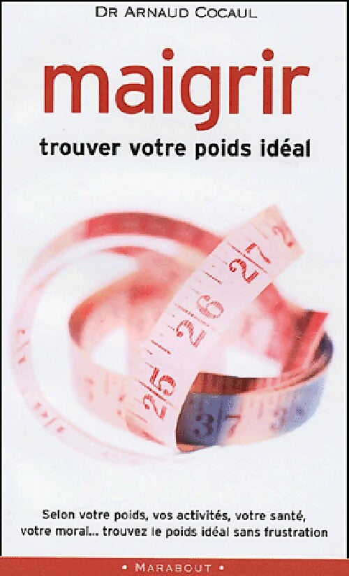 Maigrir : Trouver votre poids idéal - Arnaud Cocaul - Livre
