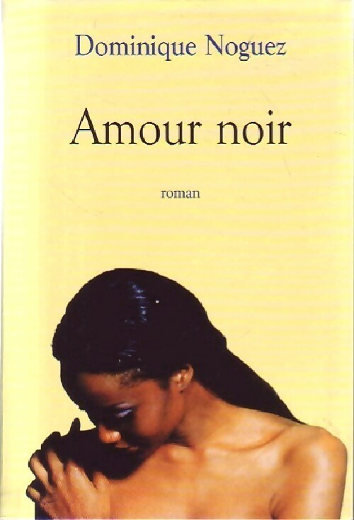 Amour noir - Dominique Noguez - Livre