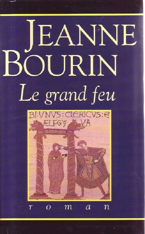 Le grand feu - Jeanne Bourin - Livre