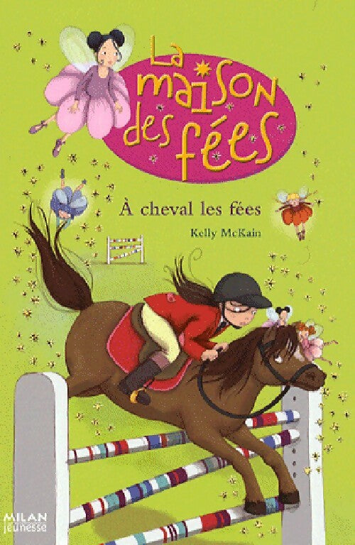 La maison des fées Tome IV : A cheval les fées - Kelly McKain - Livre