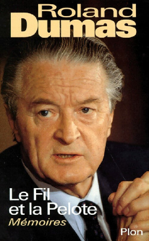 Le fil et la pelote - Roland Dumas - Livre