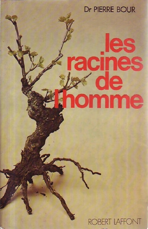 Les racines de l'homme - Pierre Bour - Livre