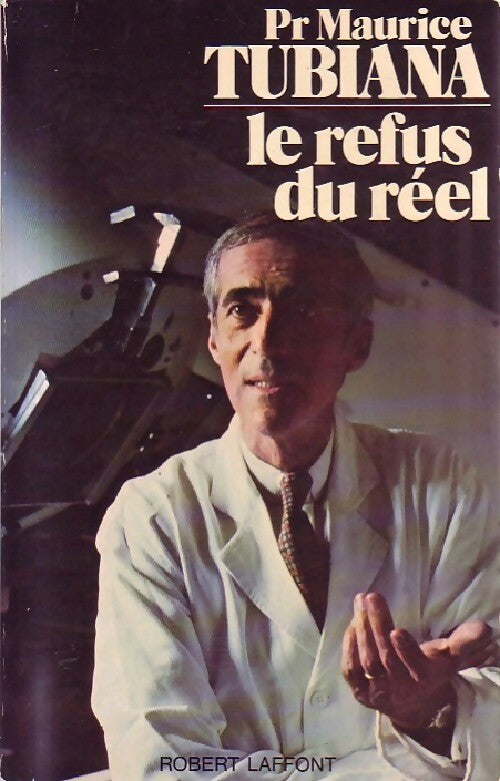 Le refus du réel - Maurice Tubiana - Livre