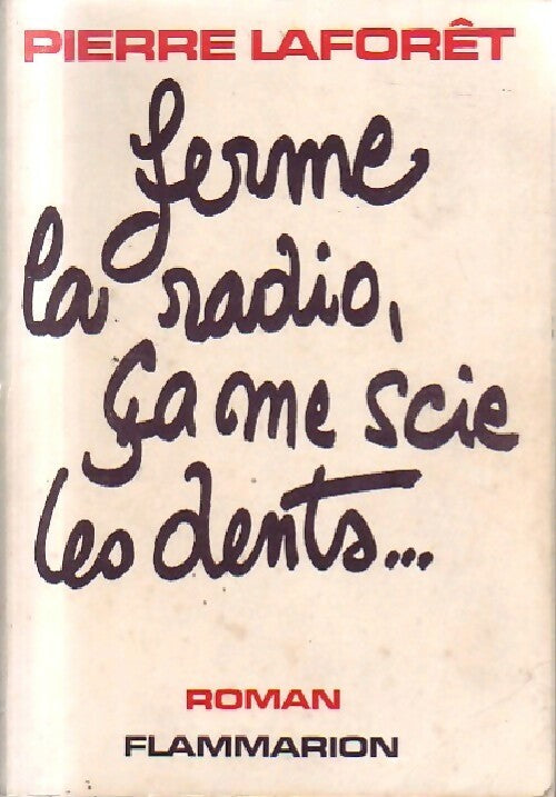 Ferme la radio, ça me scie les dents... - Pierre Laforêt - Livre