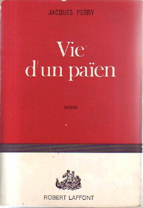 Vie d'un païen Tome I - Jacques Perry - Livre