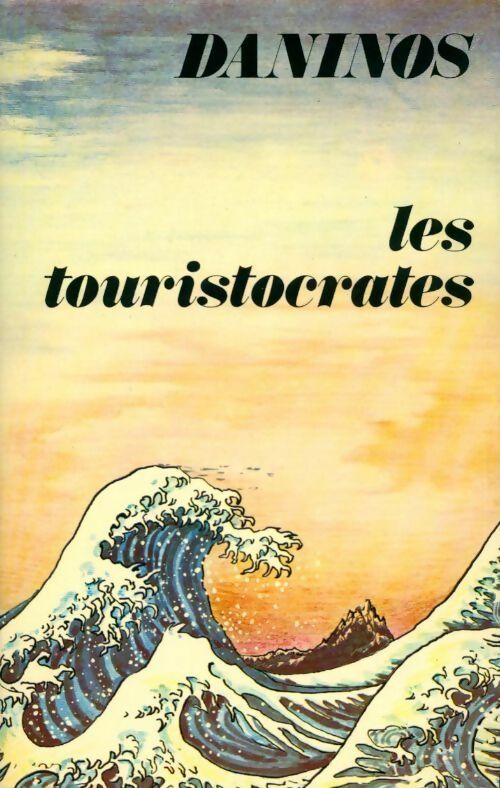 Les touristocrates - Daninos Pierre - Livre