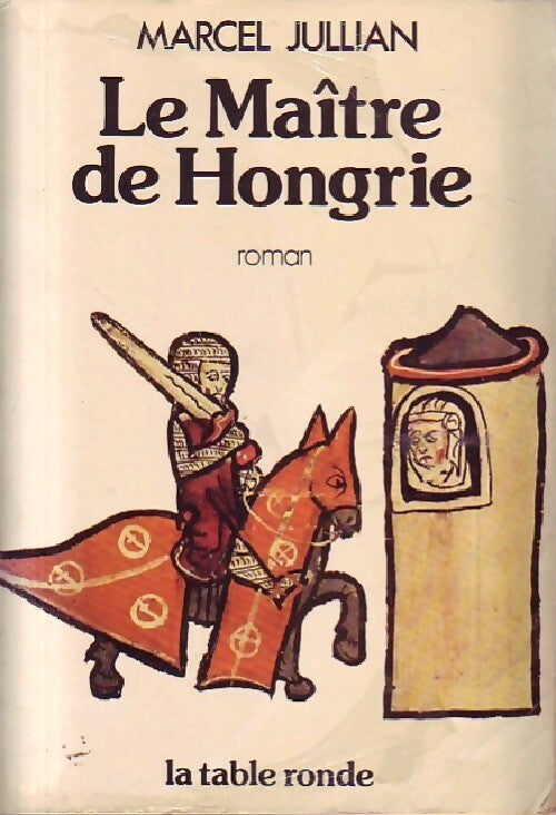 Le maître de Hongrie - Marcel Jullian - Livre