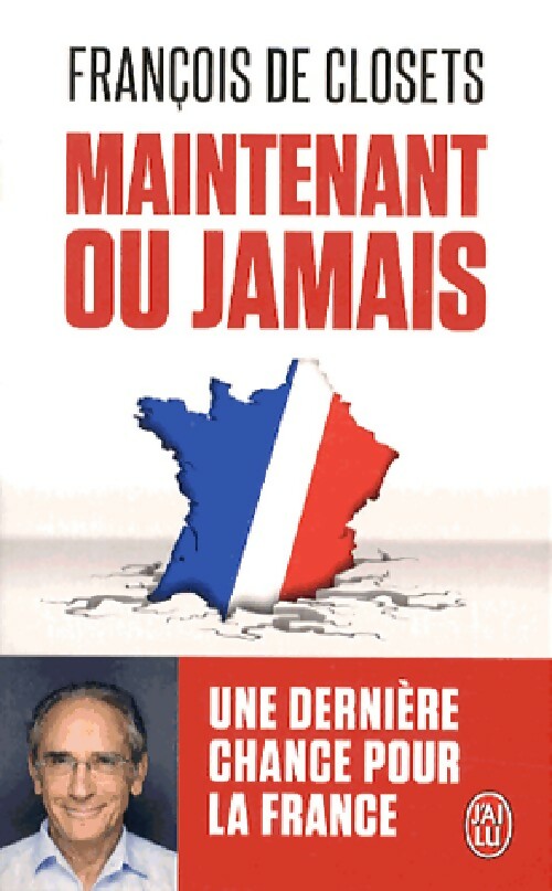 Maintenant ou jamais - François De Closets - Livre