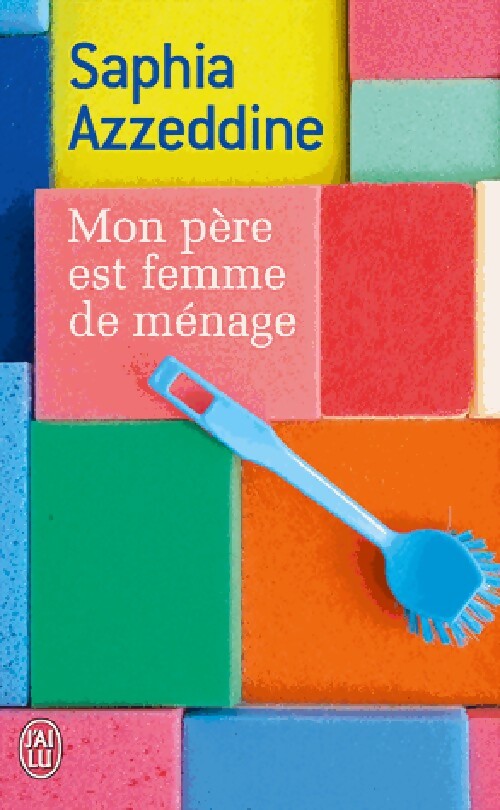 Mon père est femme de ménage - Saphia Azzadine - Livre