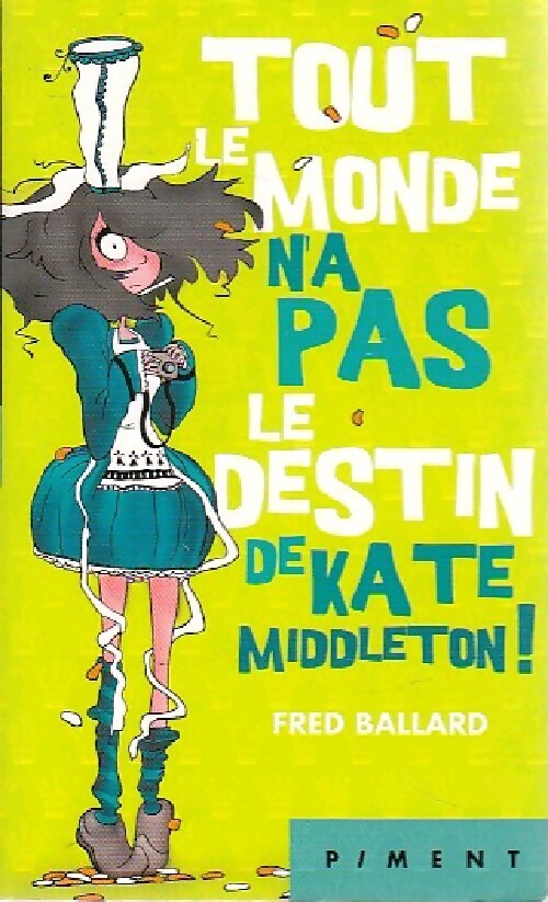 Tout le monde n'a pas le destin de Kate Middleton - Fred Ballard - Livre