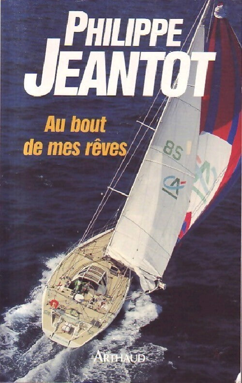Au bout de mes rêves - Philippe Jeantot - Livre