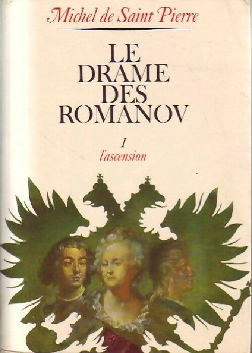 Le drame des Romanov Tome I : L'ascension - Michel De Saint Pierre - Livre