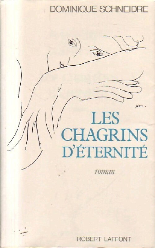 Les chagrins d'éternité - Dominique Schneidre - Livre