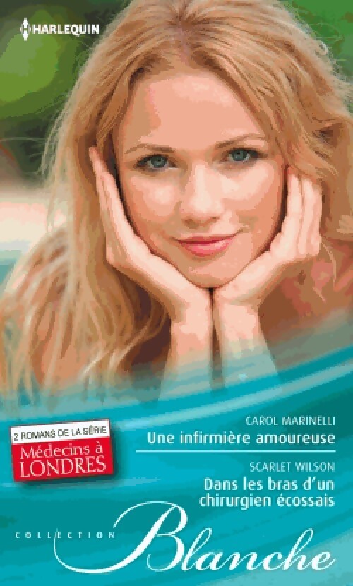 Une infirmière amoureuse / Dans les bras d'un chirurgien écossais - Carol Marinelli, Scarlet Wilson - Livre