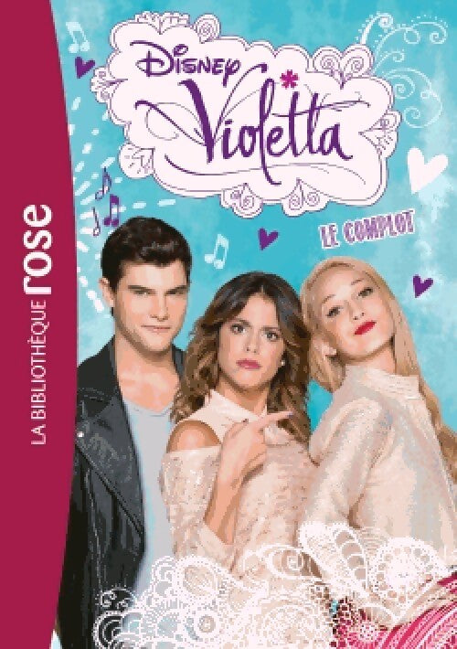Violetta Tome X : Le complot - Walt Disney - Livre