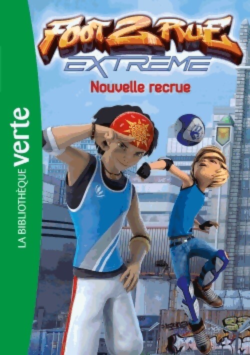 Foot 2 rue Extrême Tome I : Nouvelle Recrue - Inconnu - Livre