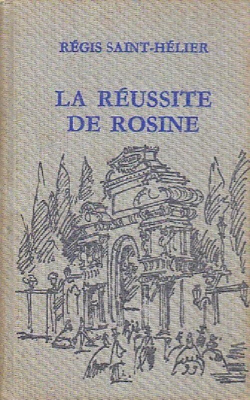 La réussite de Rosine - Régis Saint-Hélier - Livre