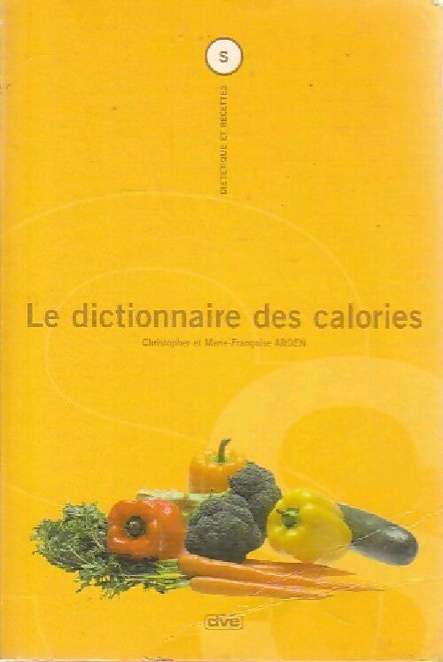 Le dictionnaire des calories - Christopher Arden - Livre