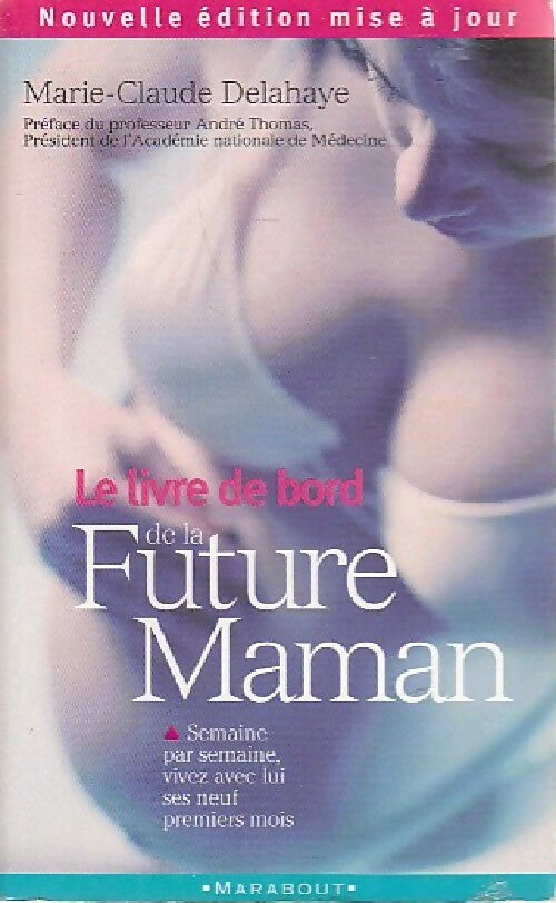 Le livre de bord de la future maman - Marie-Claude Delahaye - Livre