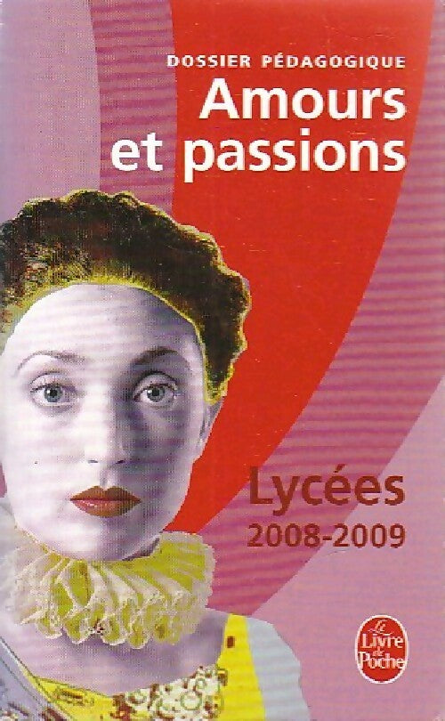 Amours et passions - Lycées 2008-2009 - Inconnu - Livre