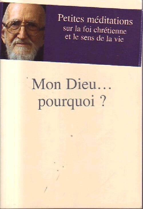 Mon Dieu... Pourquoi ? - Abbé Pierre - Livre