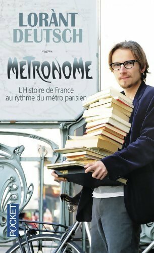 Métronome. L'histoire de France au rythme du métro parisien - Lorant Deutsch - Livre