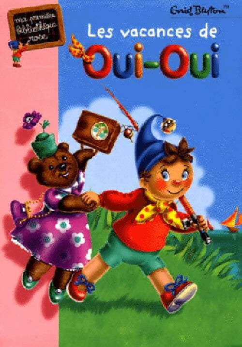 Les vacances de Oui-Oui - Enid Blyton - Livre
