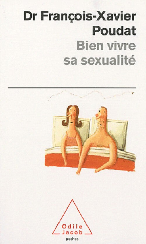 Bien vivre sa sexualité - François-Xavier Poudat - Livre