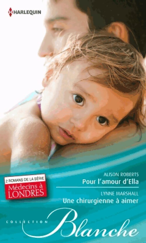 Pour l'amour d'Ella / Une chirurgienne à aimer - Alison Roberts, Lynne Marshall - Livre