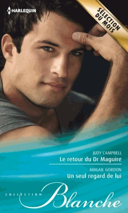 Le retour du Dr Maguire / Un seul regard de lui - Abigail Gordon, Judy Campbell - Livre