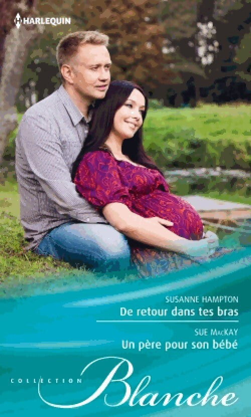 De retour dans tes bras / Un père pour son bébé - Sue Mackay, Susanne Hampton - Livre