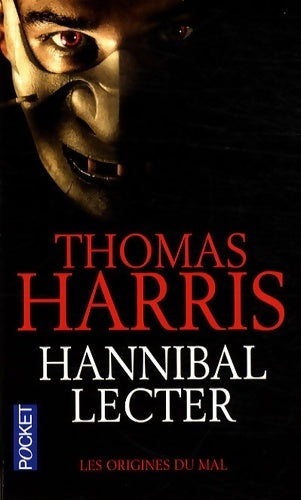 Hannibal Lecter. Les origines du mal - Thomas Harris - Livre
