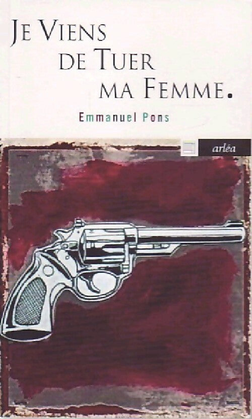 Je viens de tuer ma femme - Emmanuel Pons - Livre