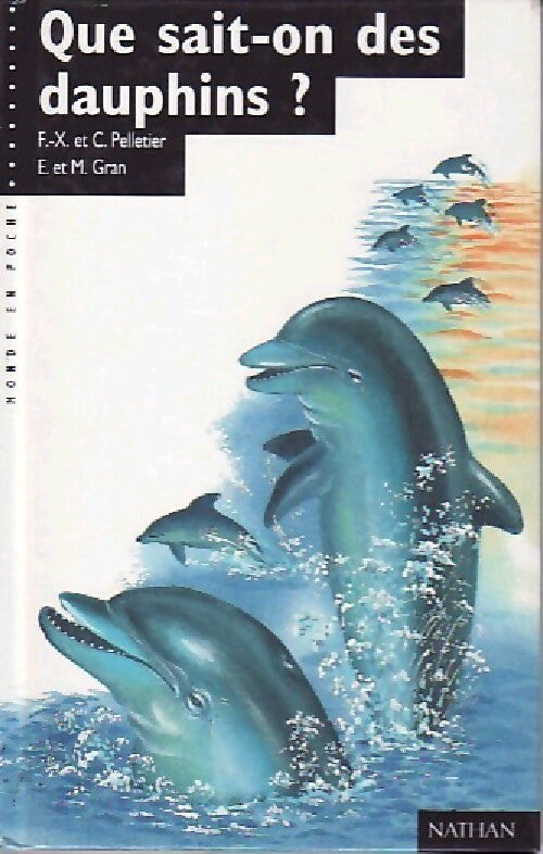 Que sait-on des dauphins ? - françois-Xavier Pelletier, Catherine Pelletier - Livre
