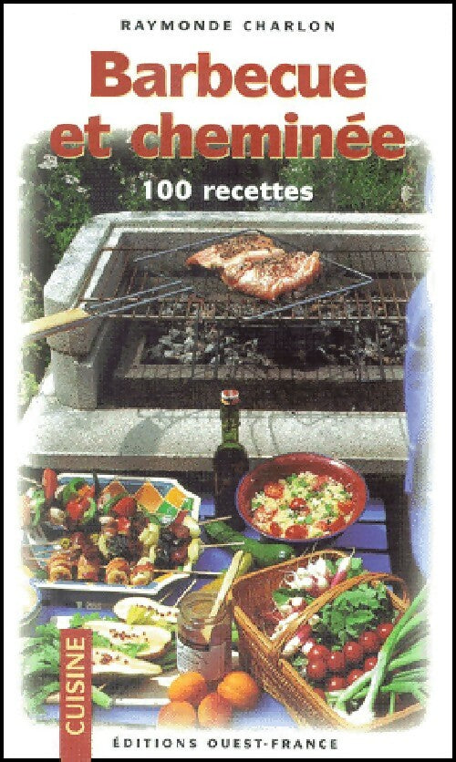 Barbecue et cheminée. 100 Recettes - Raymonde Charlon - Livre