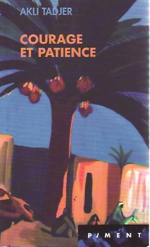 Courage et patience - Akli Tadjer - Livre