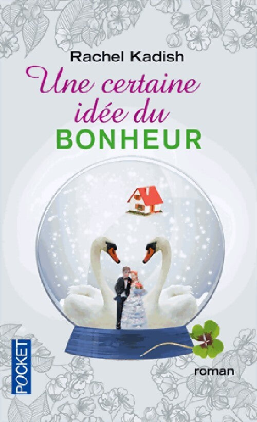Une certaine idée du bonheur - Rachel Kadish - Livre