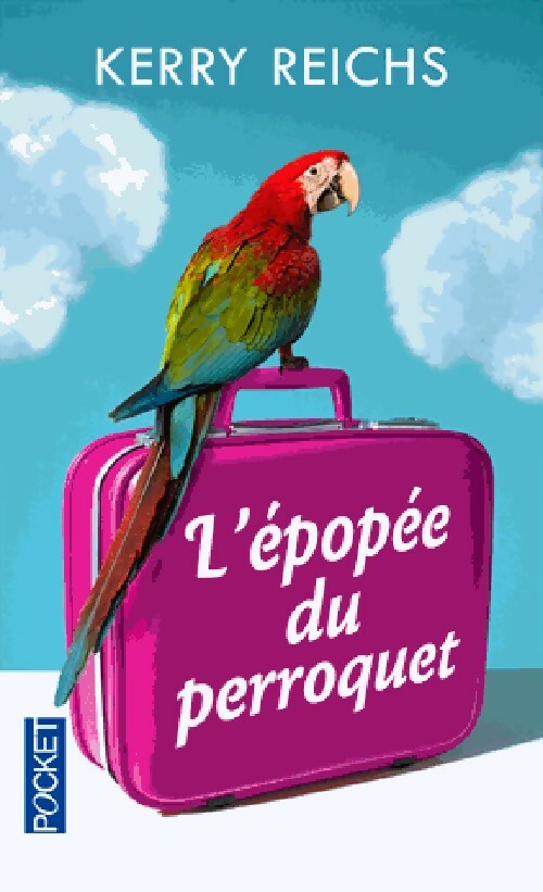 L'épopée du perroquet - Kerry Reichs - Livre